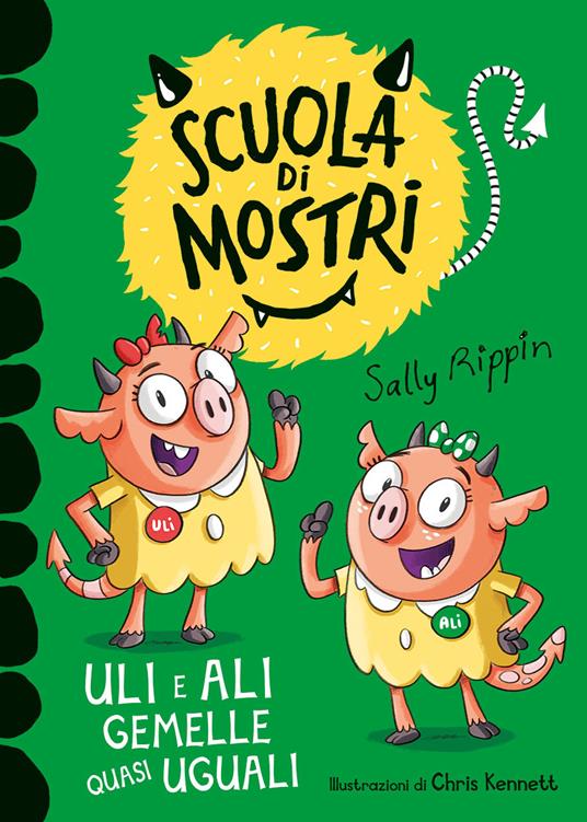 Uli e Ali gemelle quasi uguali. Scuola di mostri. Ediz. illustrata - Sally Rippin - copertina