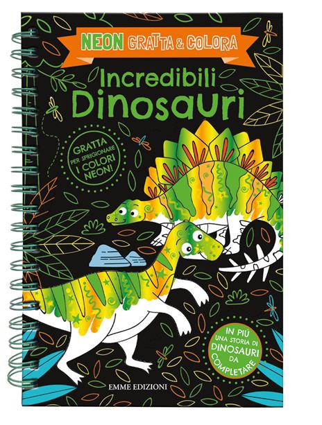 Incredibili dinosauri. Neon gratta e colora. Ediz. a spirale - copertina