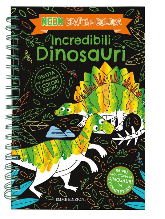 Incredibili dinosauri. Neon gratta e colora. Ediz. a spirale - copertina