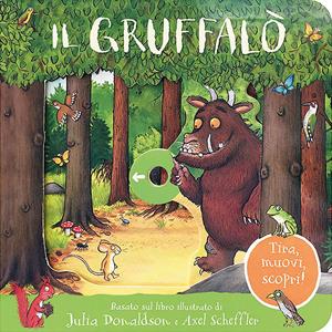 Libro Il Gruffalò. Tira, muovi, scopri! Ediz. a colori Julia Donaldson