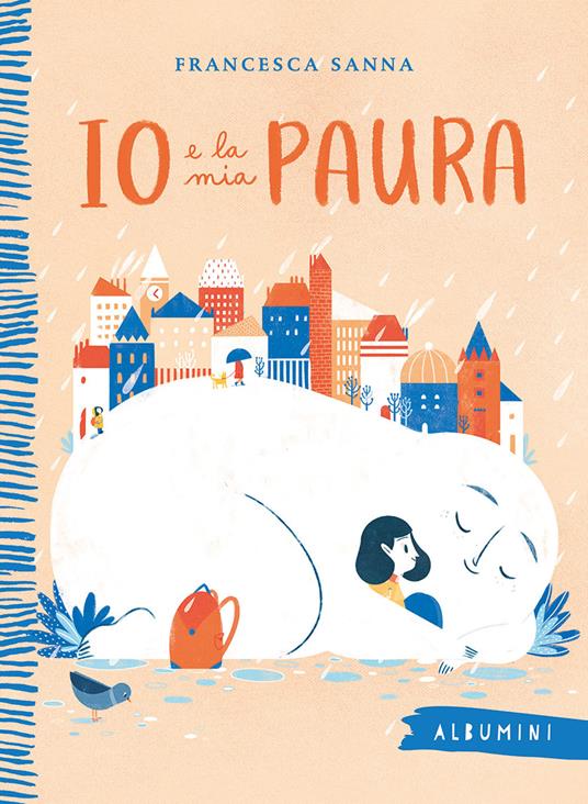 Io e la mia paura. Ediz. a colori - Francesca Sanna - copertina