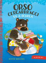 Orso Cercabbracci va a scuola. Ediz. a colori