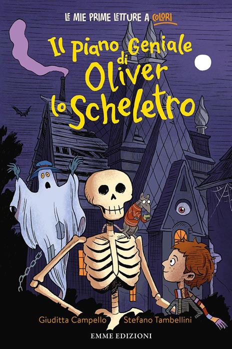 Il piano geniale di Oliver lo scheletro. Stampatello minuscolo. Ediz. a colori - Giuditta Campello - copertina