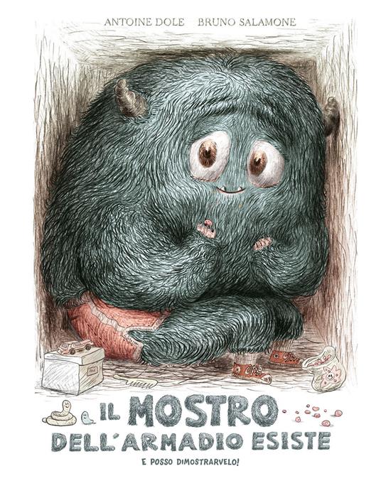 Il mostro dell'armadio esiste e posso dimostrarvelo! Ediz. a colori - Antoine Dole - copertina