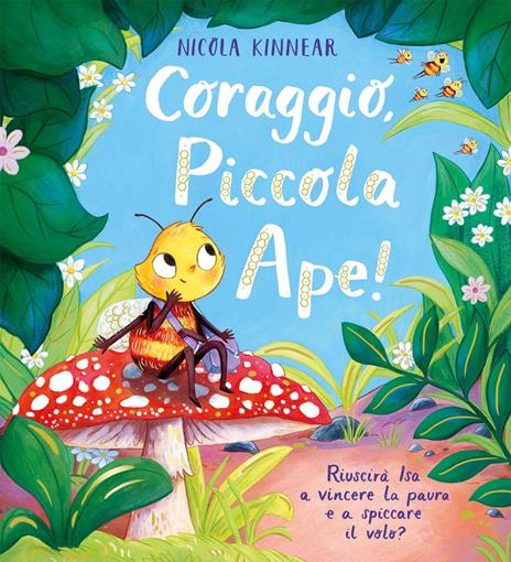 Coraggio, piccola ape! Ediz. a colori - Nicola Kinnear - copertina