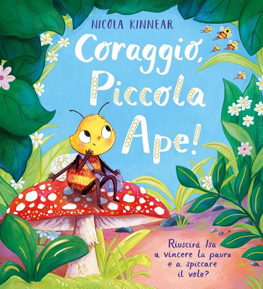 Coraggio, piccola ape! Ediz. a colori - Nicola Kinnear - copertina