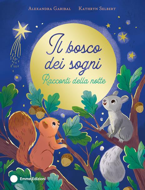 Il bosco dei sogni. Racconti della notte. Ediz. a colori - Alexandra Garibal - copertina