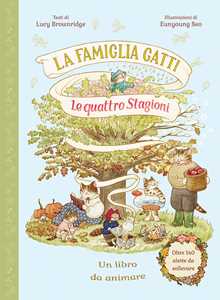 Libro La famiglia Gatti. Le quattro stagioni. Con alette da sollevare. Ediz. a colori Lucy Brownridge