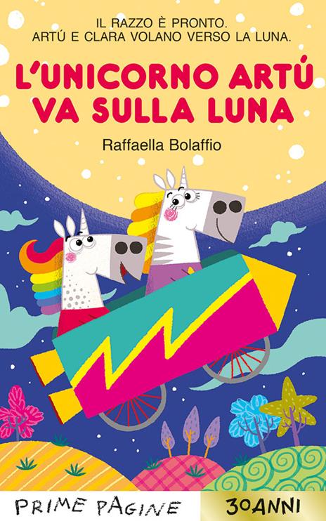 L'unicorno Artù va sulla Luna. Stampatello maiuscolo. Ediz. a colori - Raffaella Bolaffio - copertina