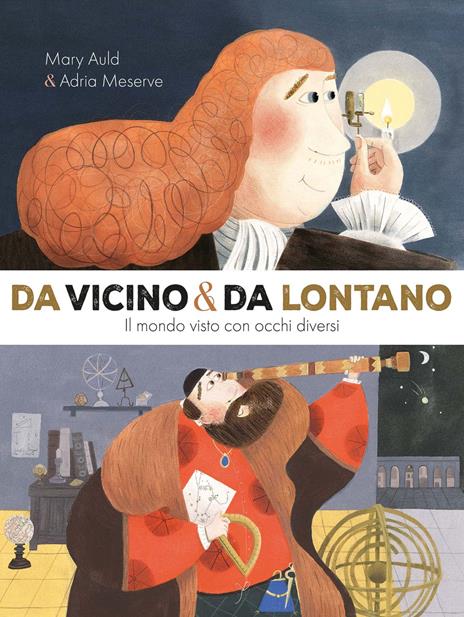 Da vicino e da lontano. Il mondo visto con occhi diversi. Ediz. a colori - Mary Auld,Adria Meserve - copertina