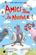 Amici tra le nuvole. Ediz. a colori