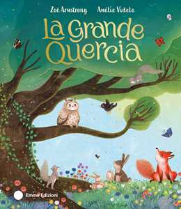 Libro La grande quercia. Ediz. a colori Zoe Armstrong