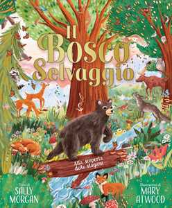 Libro Il bosco selvaggio. Alla scoperta delle stagioni. Ediz. a colori Sally Morgan