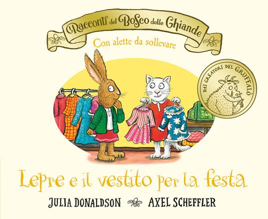 I racconti del Bosco delle Ghiande. Lepre e il vestito per la festa. Con alette da sollevare. Ediz. a colori - Julia Donaldson - copertina