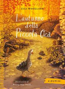 Libro L'autunno della Piccola Oca. Ediz. a colori Elli Woollard
