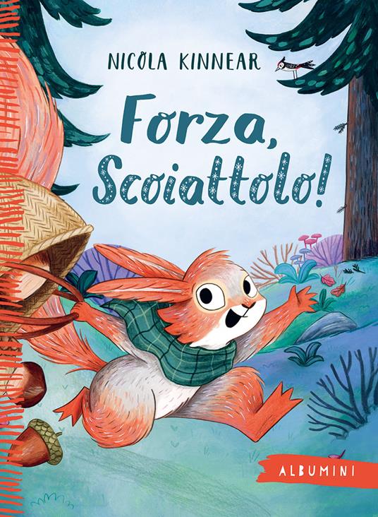 Forza, scoiattolo! Ediz. a colori - Nicola Kinnear - copertina