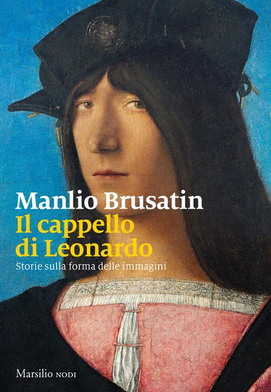 Il cappello di Leonardo. Storie sulla forma delle immagini - Manlio Brusatin - copertina