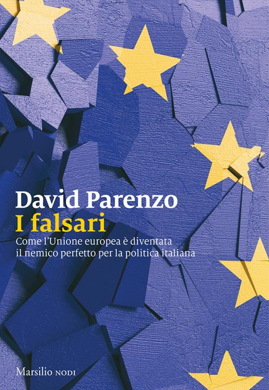I falsari. Come l'Unione europea è diventata il nemico perfetto per la politica italiana - David Parenzo - copertina
