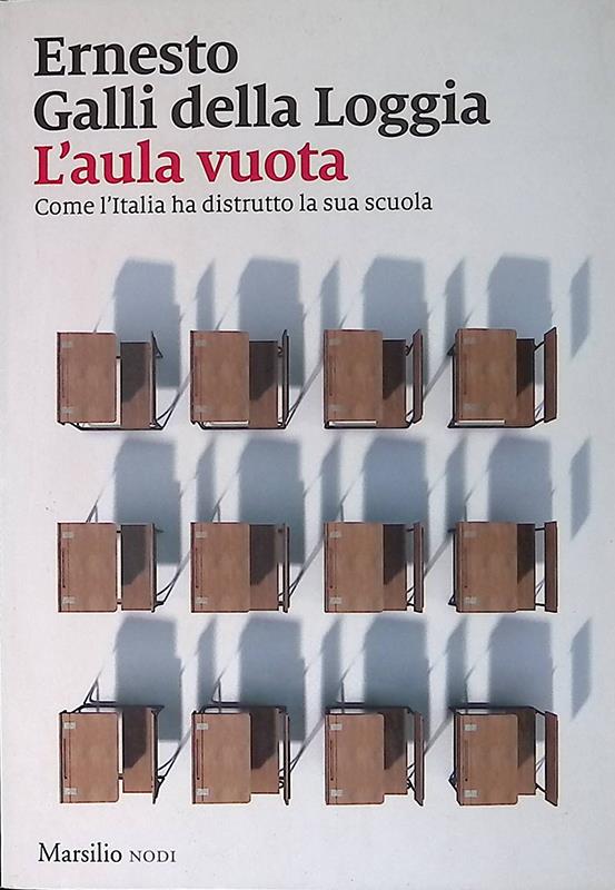 L' aula vuota. Come l'Italia ha distrutto la sua scuola