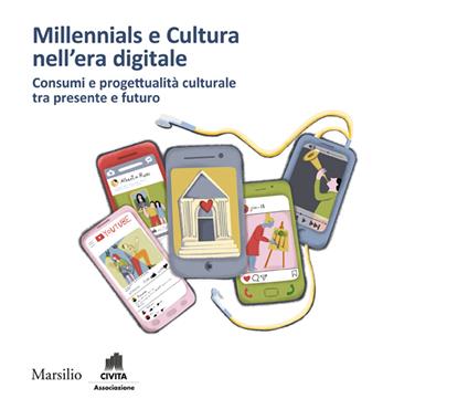 Millennials e cultura nell'era digitale. Consumi e progettualità culturale tra presente e futuro - copertina
