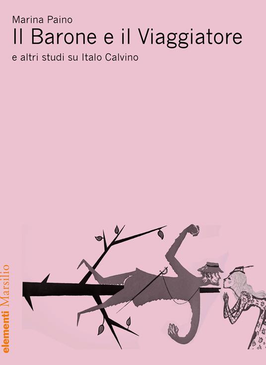 Il Barone e il viaggiatore e altri studi su Italo Calvino - Marina Paino - copertina