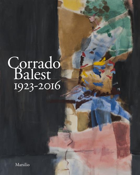 Corrado Balest 1923-2016. Catalogo della mostra, (Venezia, 19 gennaio-24 marzo 2018) - copertina