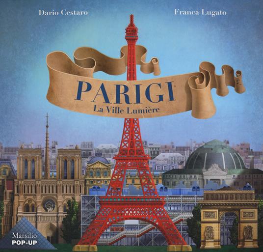 Parigi. La Ville Lumiere. Ediz. a colori - Dario Cestaro,Franca Lugato - copertina