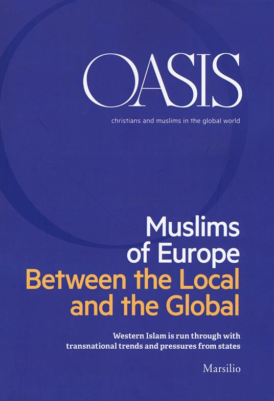 Oasis. Cristiani e musulmani nel mondo globale. Ediz. inglese (2018). Vol. 28: Muslims of Europe. Between the local and the global - copertina