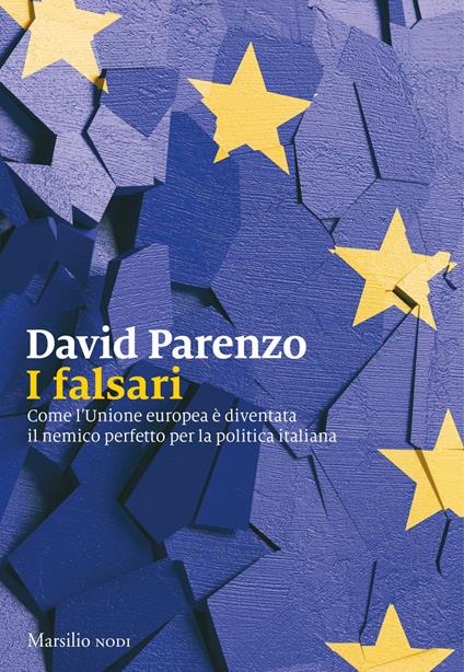 I falsari. Come l'Unione europea è diventata il nemico perfetto per la politica italiana - David Parenzo - ebook