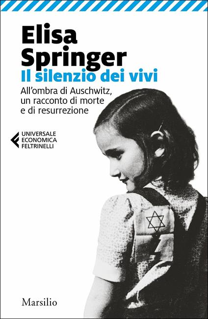 Il silenzio dei vivi. All'ombra di Auschwitz, un racconto di morte e di resurrezione - Elisa Springer - copertina