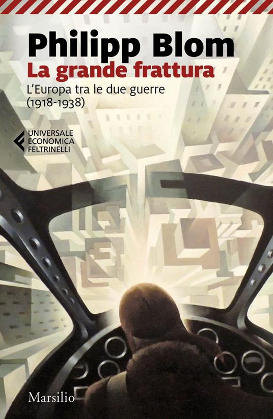 La grande frattura. L'Europa tra le due guerre (1918-1938) - Philipp Blom,Francesco Peri - ebook