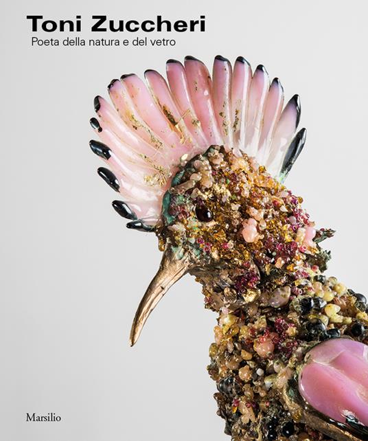 Toni Zuccheri. Poeta della natura e del vetro. Ediz. a colori - copertina