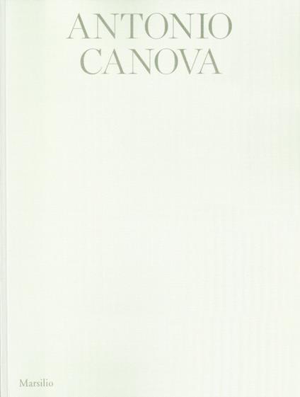 Antonio Canova. Atelier. Ediz. italiana e inglese - copertina