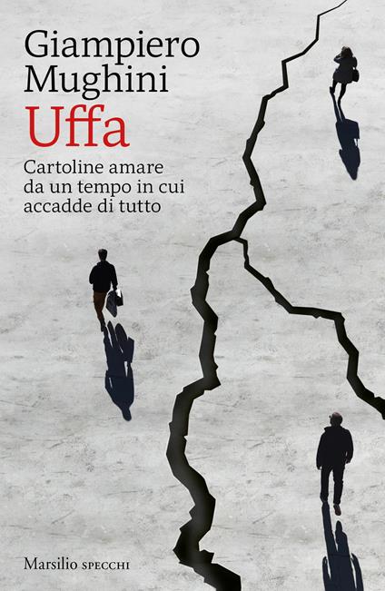 Uffa. Cartoline amare da un tempo in cui accadde di tutto - Giampiero Mughini - copertina