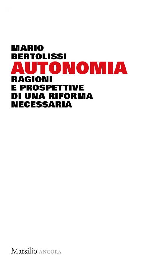 Autonomia. Ragioni e prospettive di una riforma necessaria - Mario Bertolissi - ebook