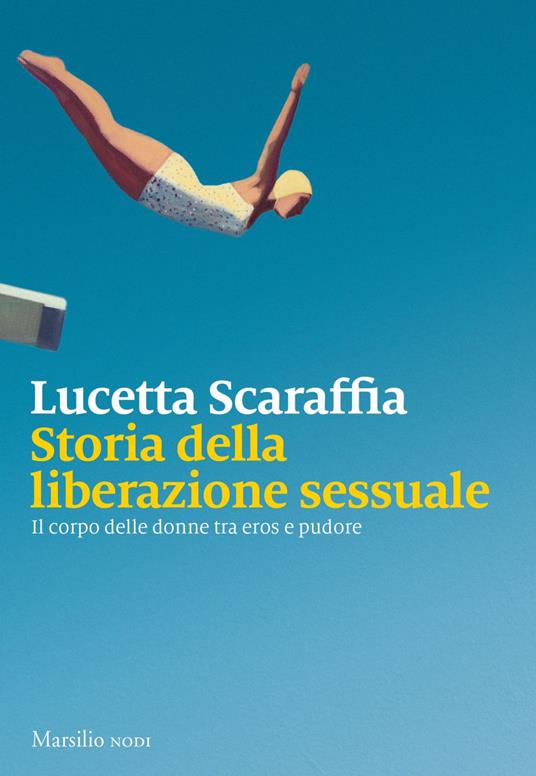 Storia della liberazione sessuale. Il corpo delle donne tra eros e pudore - Lucetta Scaraffia - ebook