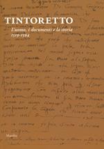 Tintoretto. L'uomo, i documenti e la storia. 1519-1594