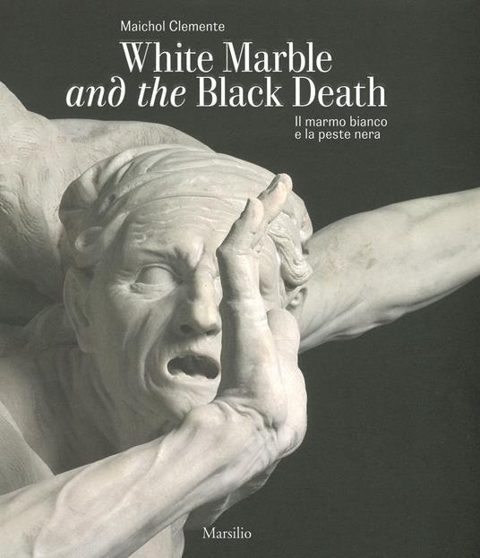 Il marmo bianco e la peste nera. Giusto Le Court alla Salute. Ediz. italiana e inglese - Maichol Clemente - copertina