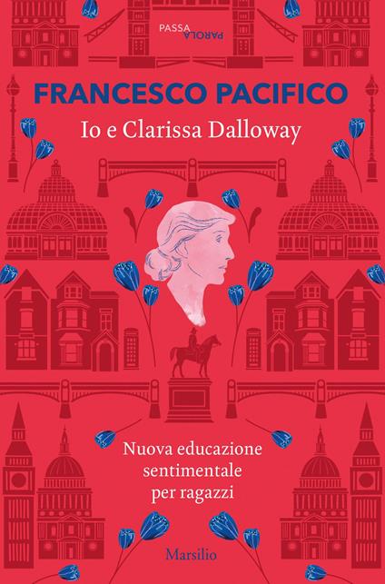 Io e Clarissa Dalloway. Nuova educazione sentimentale per ragazzi - Francesco Pacifico - copertina