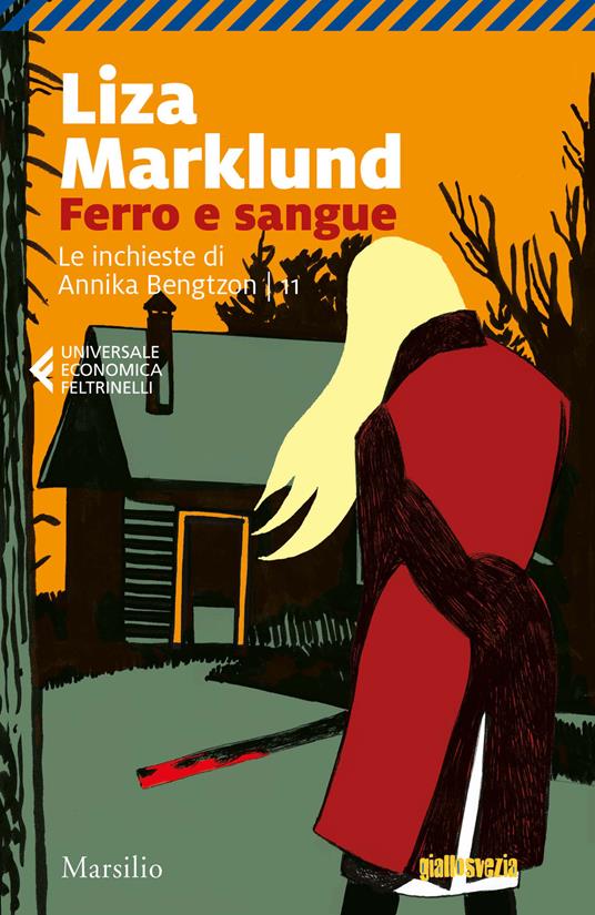 Ferro e sangue. Le inchieste di Annika Bengtzon. Vol. 11 - Liza Marklund - copertina
