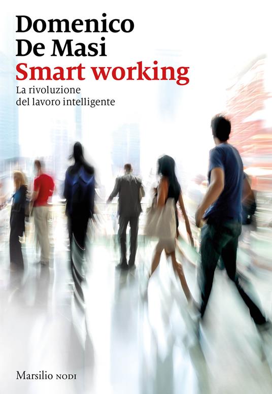 Smart working. La rivoluzione del lavoro intelligente - Domenico De Masi - copertina
