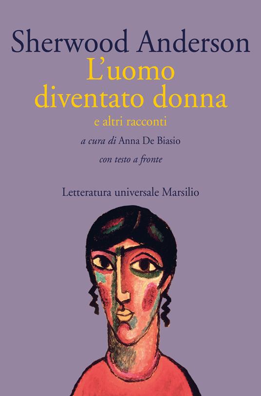 L' uomo diventato donna e altri racconti. Testo inglese a fronte - Sherwood Anderson - copertina