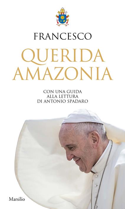 «Querida Amazonia». Esortazione apostolica postsinodale al popolo di Dio e a tutte le persone di buona volontà - Francesco (Jorge Mario Bergoglio) - copertina