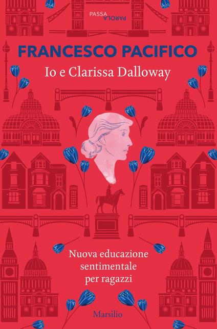 Io e Clarissa Dalloway. Nuova educazione sentimentale per ragazzi - Francesco Pacifico - ebook