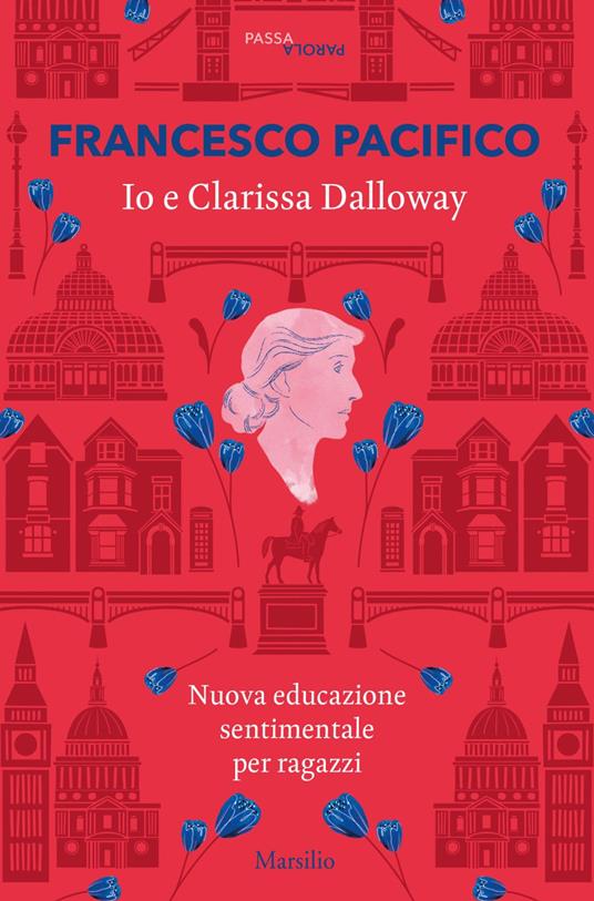 Io e Clarissa Dalloway. Nuova educazione sentimentale per ragazzi - Francesco Pacifico - ebook