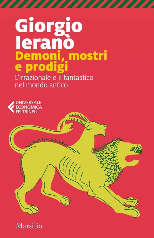 Demoni, mostri e prodigi. L'irrazionale e il fantastico nel mondo antico - Giorgio Ieranò - 2