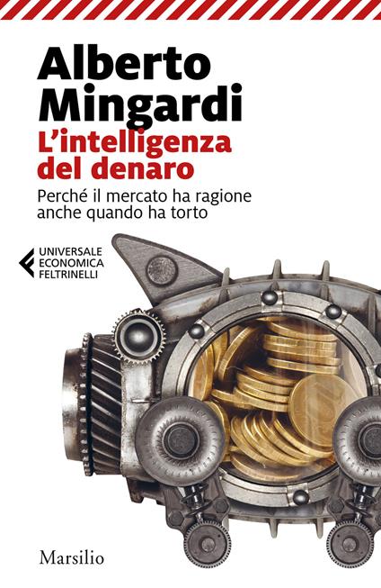 L'intelligenza del denaro. Perché il mercato ha ragione anche quando ha torto - Alberto Mingardi - copertina
