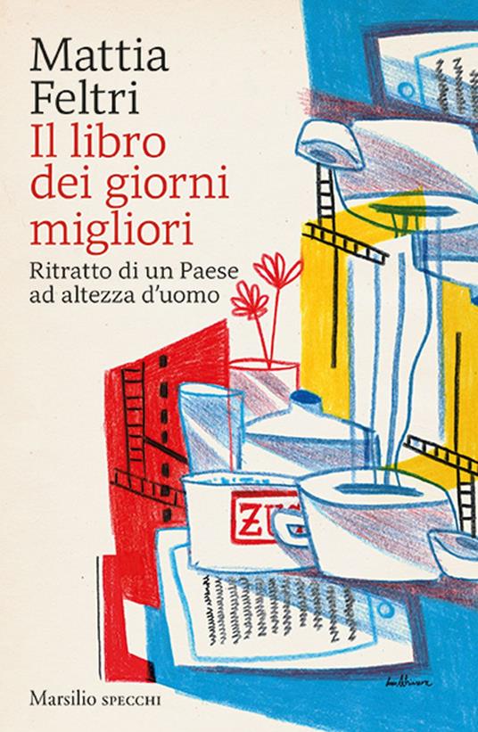 Il libro dei giorni migliori. Ritratto di un Paese ad altezza d'uomo - Mattia Feltri - ebook