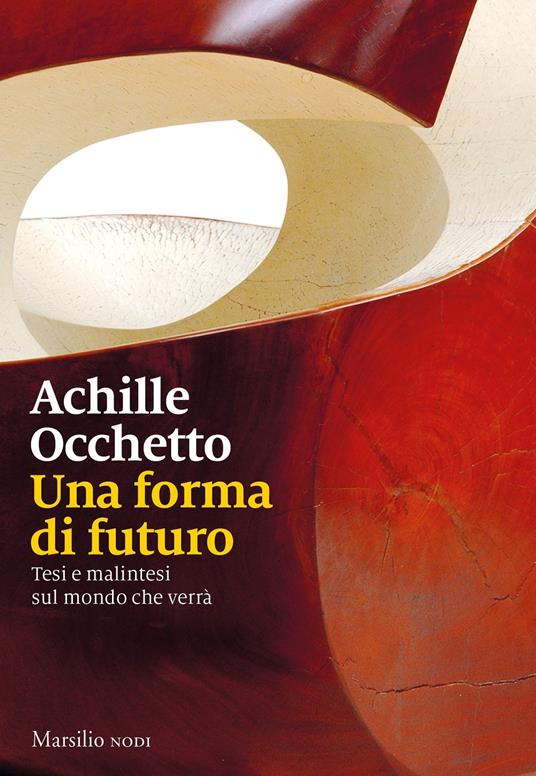 Una forma di futuro. Tesi e malintesi sul mondo che verrà - Achille Occhetto - copertina