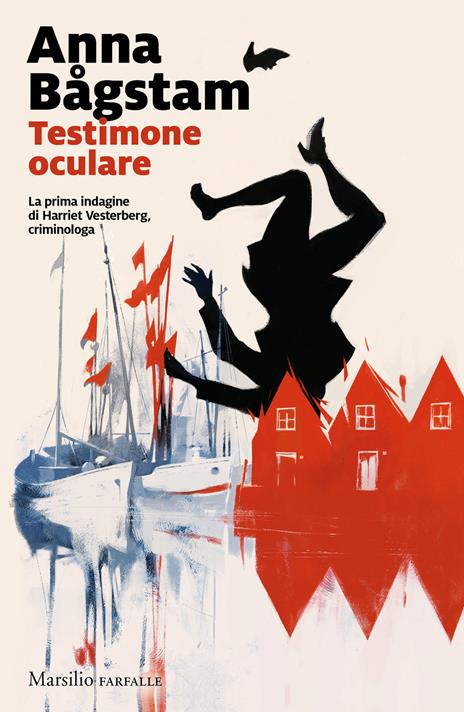 Testimone oculare. La prima indagine di Harriet Vesterberg, criminologa - Anna Bagstam - copertina